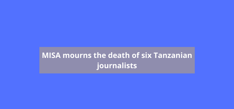 MISA mourns the death of six Tanzanian journalists